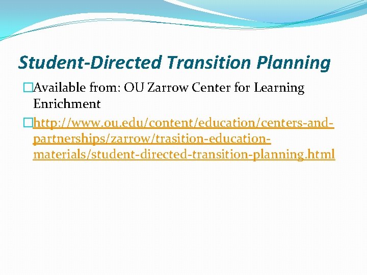 Student-Directed Transition Planning �Available from: OU Zarrow Center for Learning Enrichment �http: //www. ou. Student-Directed Transition Planning �Available from: OU Zarrow Center for Learning Enrichment �http: //www. ou.