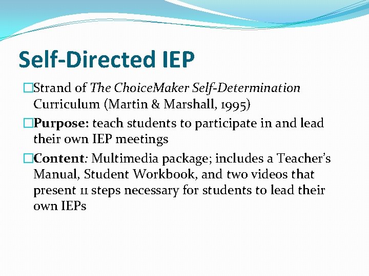 Self-Directed IEP �Strand of The Choice. Maker Self-Determination Curriculum (Martin & Marshall, 1995) �Purpose: Self-Directed IEP �Strand of The Choice. Maker Self-Determination Curriculum (Martin & Marshall, 1995) �Purpose: