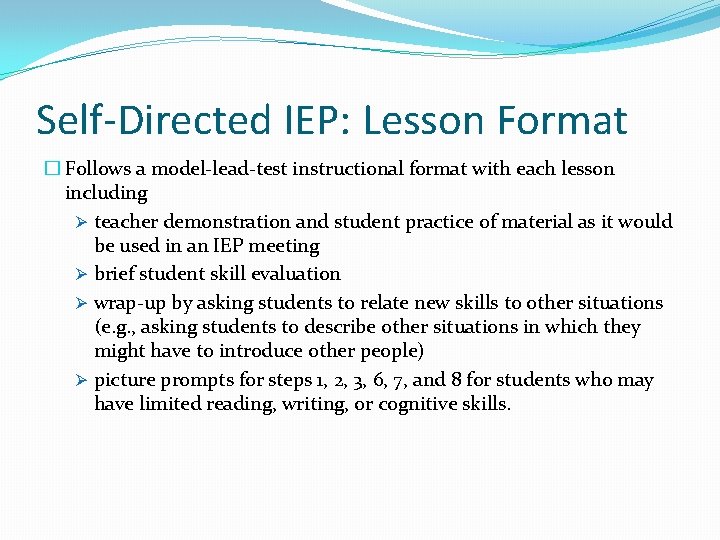 Self-Directed IEP: Lesson Format � Follows a model-lead-test instructional format with each lesson including Self-Directed IEP: Lesson Format � Follows a model-lead-test instructional format with each lesson including