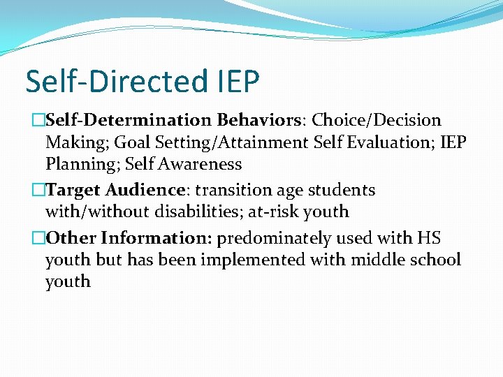 Self-Directed IEP �Self-Determination Behaviors: Choice/Decision Making; Goal Setting/Attainment Self Evaluation; IEP Planning; Self Awareness Self-Directed IEP �Self-Determination Behaviors: Choice/Decision Making; Goal Setting/Attainment Self Evaluation; IEP Planning; Self Awareness