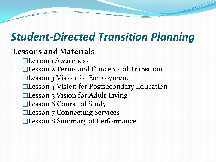 Student-Directed Transition Planning Lessons and Materials �Lesson 1 Awareness �Lesson 2 Terms and Concepts Student-Directed Transition Planning Lessons and Materials �Lesson 1 Awareness �Lesson 2 Terms and Concepts