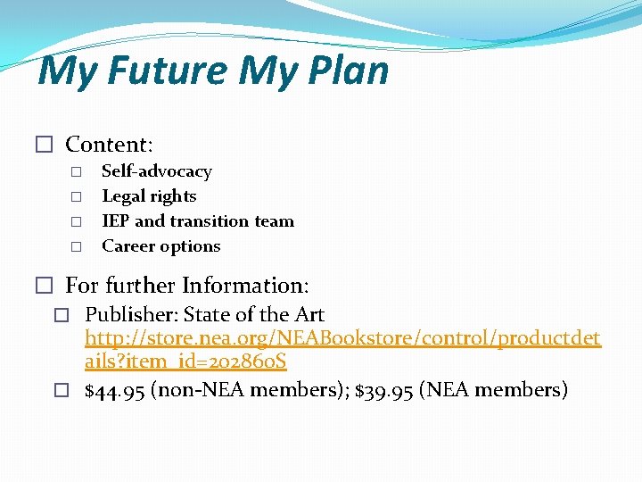 My Future My Plan � Content: � � Self-advocacy Legal rights IEP and transition My Future My Plan � Content: � � Self-advocacy Legal rights IEP and transition