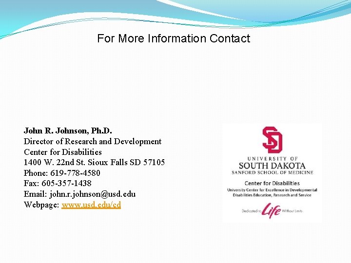 For More Information Contact John R. Johnson, Ph. D. Director of Research and Development For More Information Contact John R. Johnson, Ph. D. Director of Research and Development