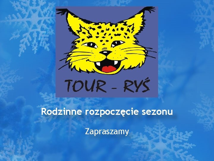 Rodzinne rozpoczęcie sezonu Zapraszamy 