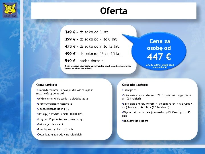 Oferta 349 € - dziecko do 6 lat 399 € - dziecko od 7