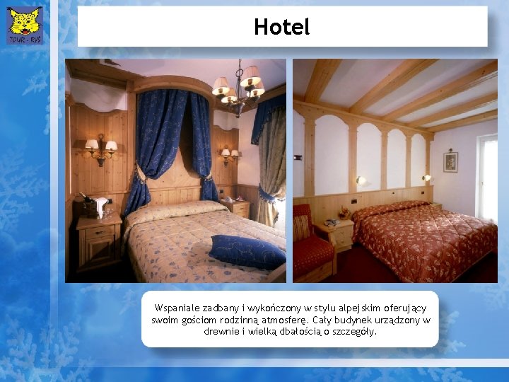 Hotel Wspaniale zadbany i wykończony w stylu alpejskim oferujący swoim gościom rodzinną atmosferę. Cały