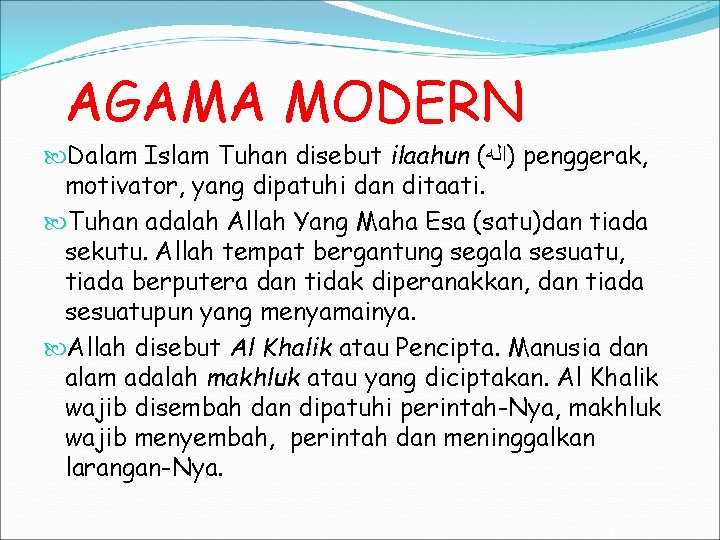 AGAMA MODERN Dalam Islam Tuhan disebut ilaahun ( )ﺍﻟﻪ penggerak, motivator, yang dipatuhi dan