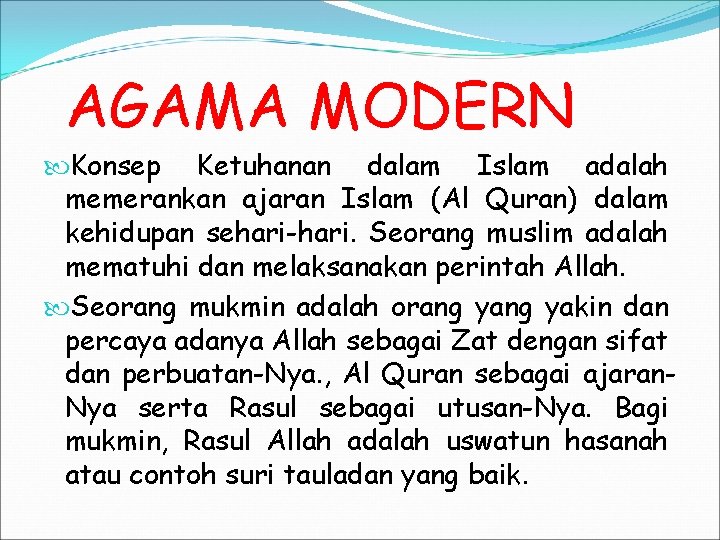 AGAMA MODERN Konsep Ketuhanan dalam Islam adalah memerankan ajaran Islam (Al Quran) dalam kehidupan