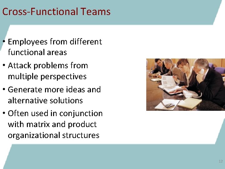 Cross-Functional Teams • Employees from different functional areas • Attack problems from multiple perspectives