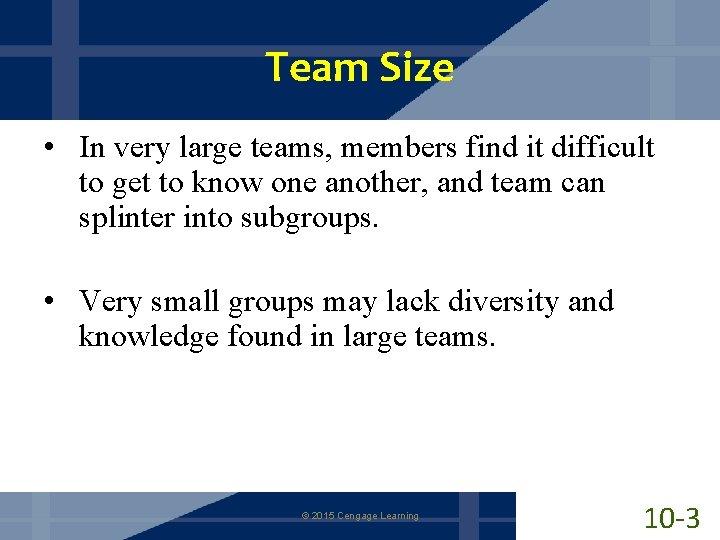 Team Size • In very large teams, members find it difficult to get to