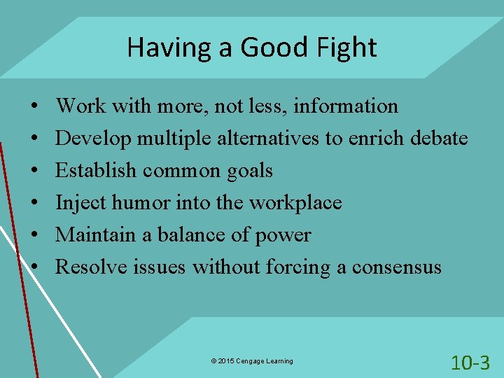 Having a Good Fight • • • Work with more, not less, information Develop