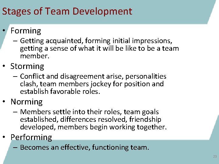 Stages of Team Development • Forming – Getting acquainted, forming initial impressions, getting a