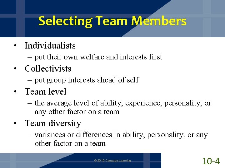 Selecting Team Members • Individualists – put their own welfare and interests first •