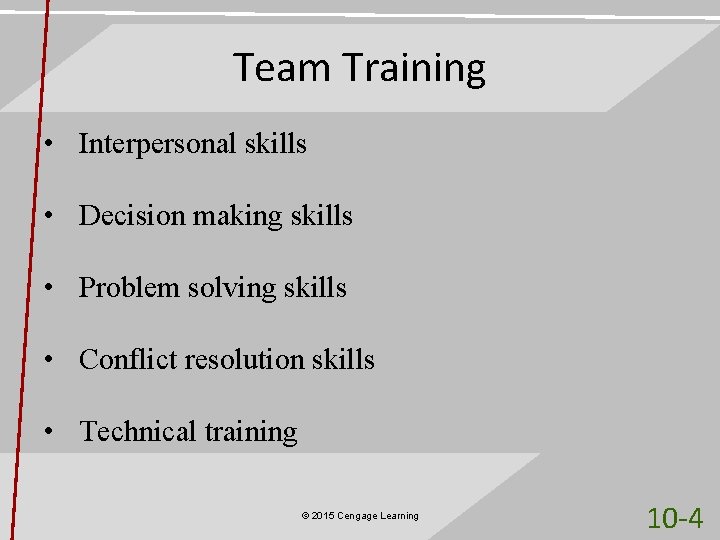 Team Training • Interpersonal skills • Decision making skills • Problem solving skills •