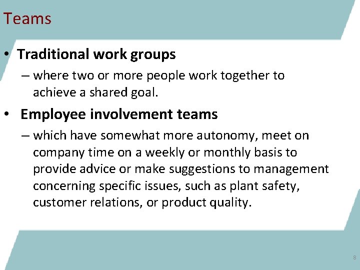 Teams • Traditional work groups – where two or more people work together to