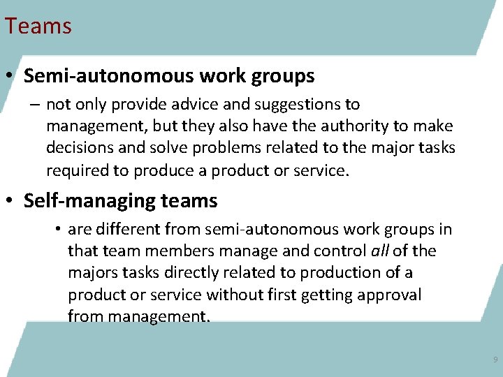Teams • Semi-autonomous work groups – not only provide advice and suggestions to management,