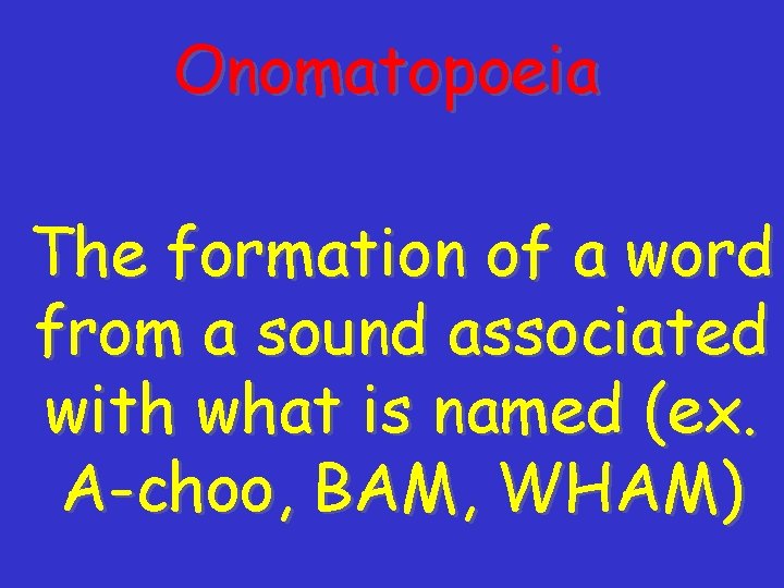Onomatopoeia The formation of a word from a sound associated with what is named