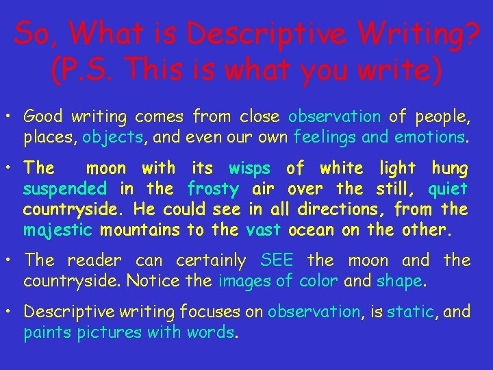So, What is Descriptive Writing? (P. S. This is what you write) • Good