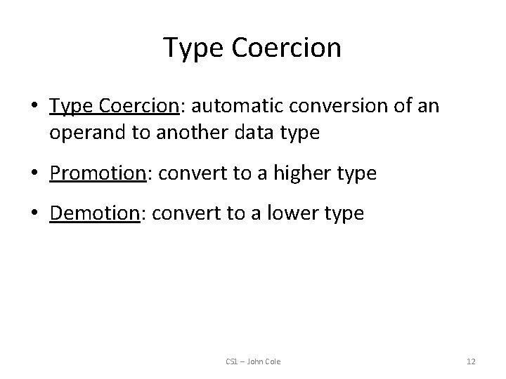 Type Coercion • Type Coercion: automatic conversion of an operand to another data type