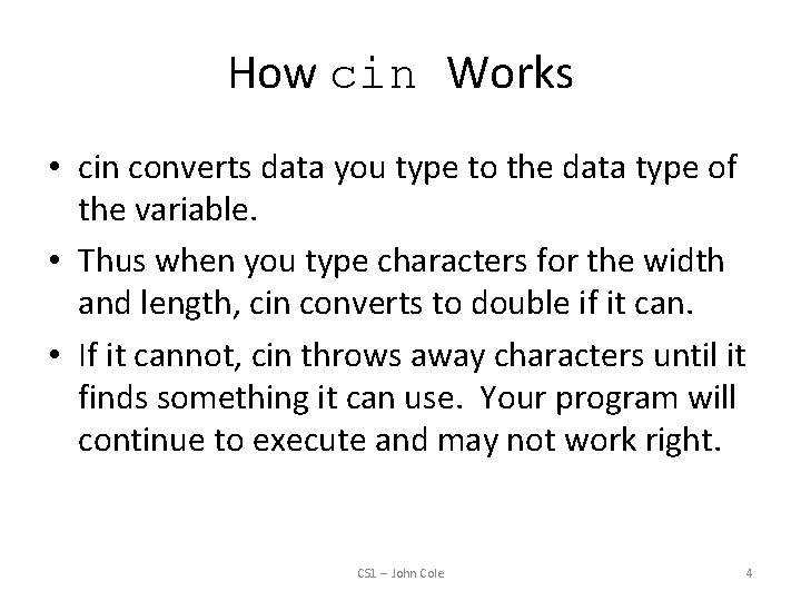 How cin Works • cin converts data you type to the data type of