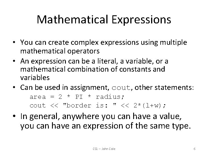 Mathematical Expressions • You can create complex expressions using multiple mathematical operators • An