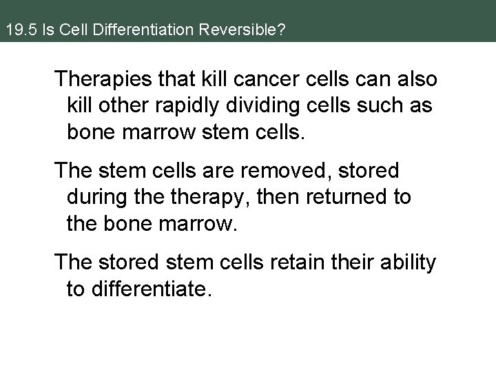 19. 5 Is Cell Differentiation Reversible? Therapies that kill cancer cells can also kill