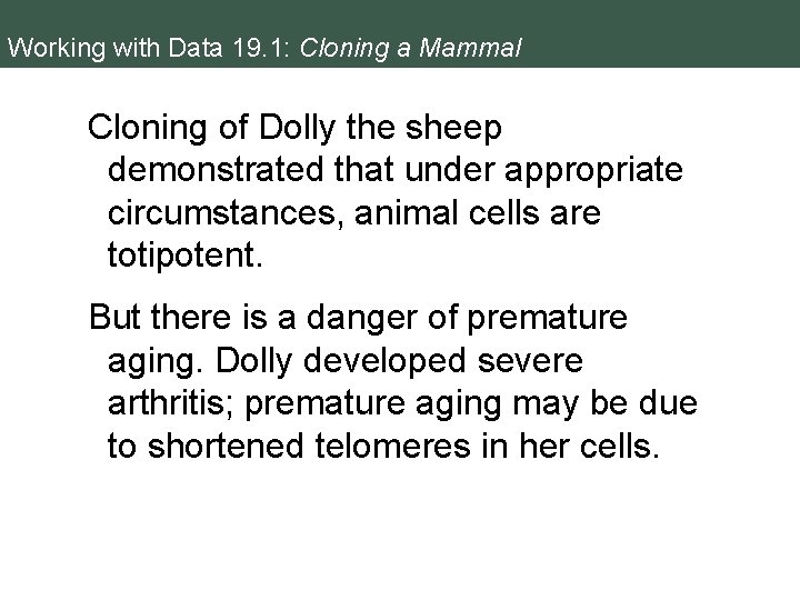 Working with Data 19. 1: Cloning a Mammal Cloning of Dolly the sheep demonstrated