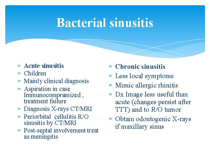 Bacterial sinusitis Acute sinusitis Children Mainly clinical diagnosis Aspiration in case Immunocompramized , treatment