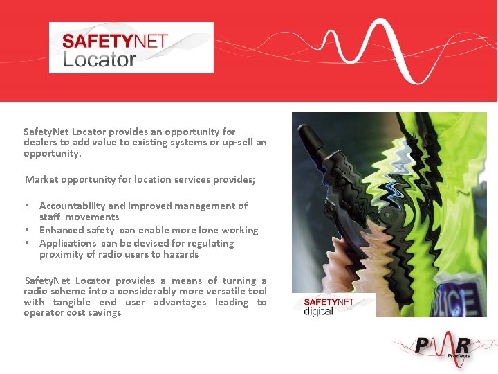 Safety. Net Locator provides an opportunity for dealers to add value to existing systems