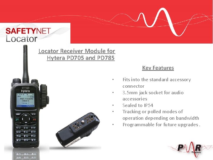 Locator Receiver Module for Hytera PD 705 and PD 785 Key Features • •