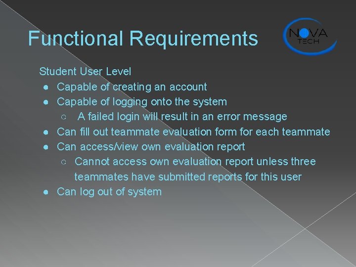 Functional Requirements Student User Level ● Capable of creating an account ● Capable of