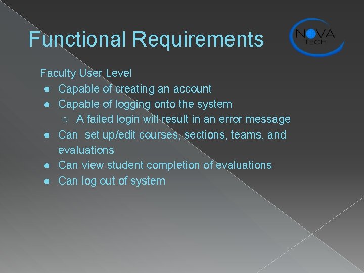 Functional Requirements Faculty User Level ● Capable of creating an account ● Capable of