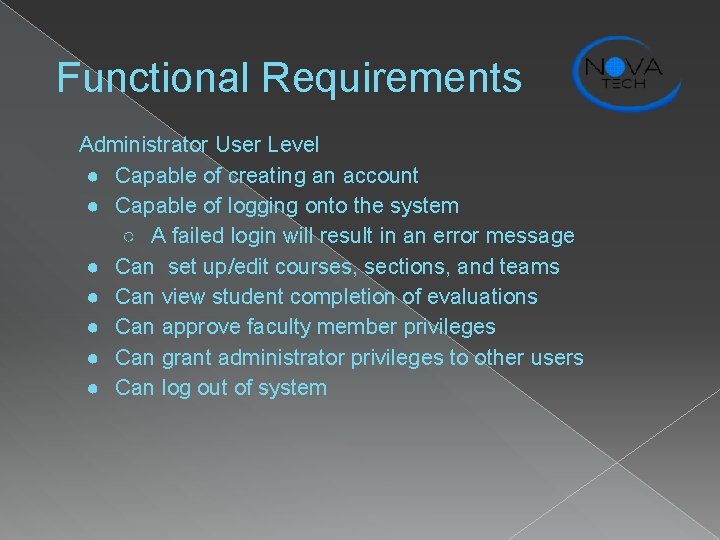 Functional Requirements Administrator User Level ● Capable of creating an account ● Capable of