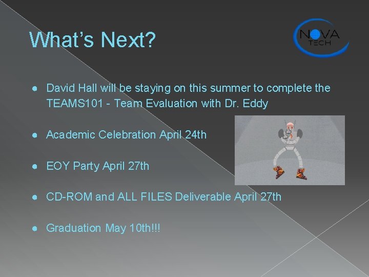 What’s Next? ● David Hall will be staying on this summer to complete the