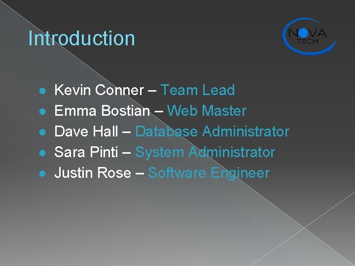 Introduction ● ● ● Kevin Conner – Team Lead Emma Bostian – Web Master