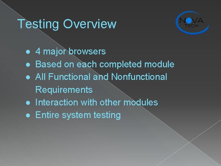 Testing Overview ● 4 major browsers ● Based on each completed module ● All