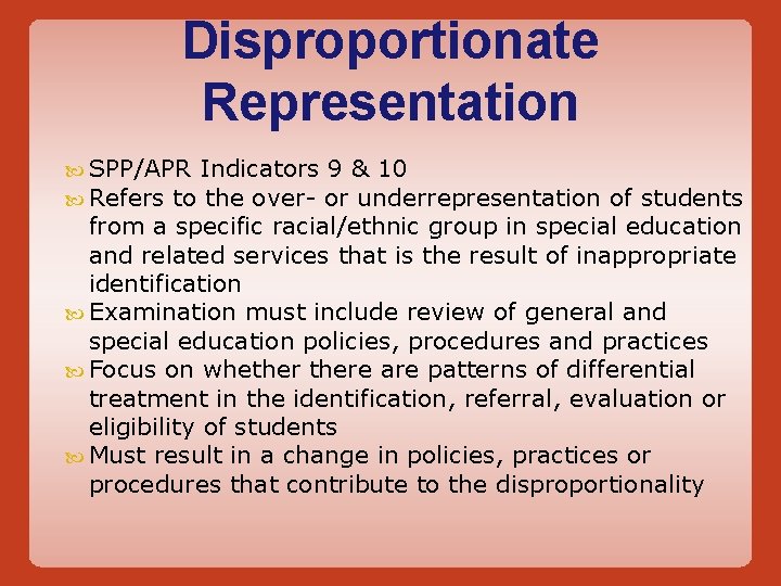 Disproportionate Representation SPP/APR Indicators 9 & 10 Refers to the over- or underrepresentation of