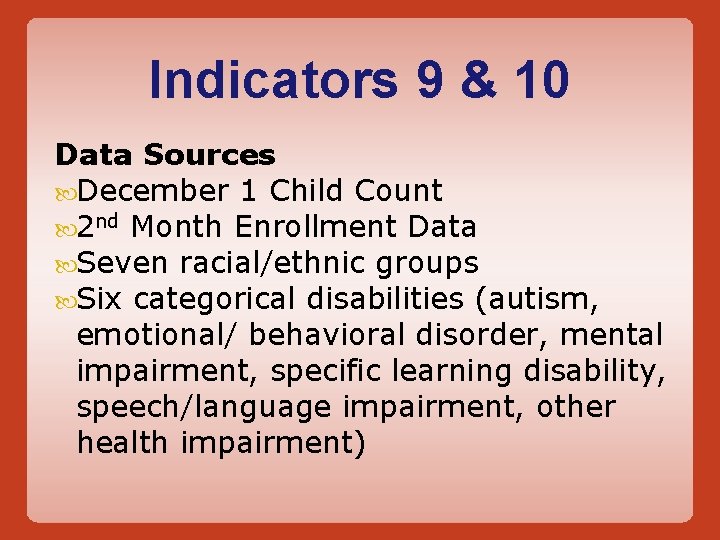 Indicators 9 & 10 Data Sources December 1 Child Count 2 nd Month Enrollment