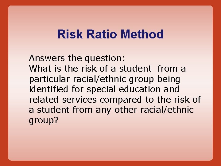 Risk Ratio Method Answers the question: What is the risk of a student from Risk Ratio Method Answers the question: What is the risk of a student from