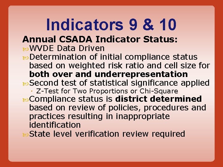 Indicators 9 & 10 Annual CSADA Indicator Status: WVDE Data Driven Determination of initial