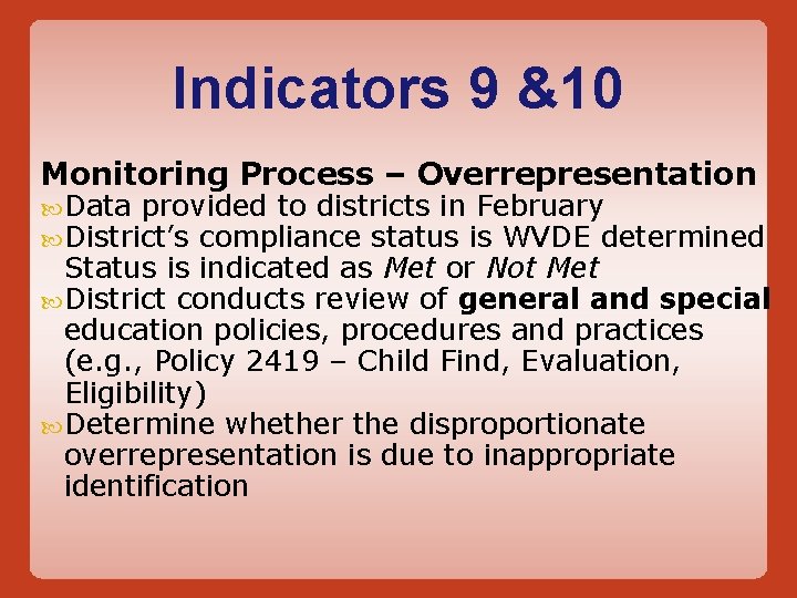 Indicators 9 &10 Monitoring Process – Overrepresentation Data provided to districts in February District’s