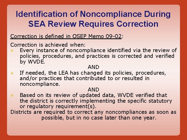 Identification of Noncompliance During SEA Review Requires Correction is defined in OSEP Memo 09 Identification of Noncompliance During SEA Review Requires Correction is defined in OSEP Memo 09