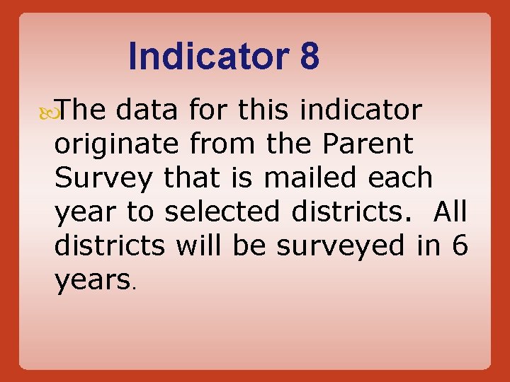 Indicator 8 The data for this indicator originate from the Parent Survey that is