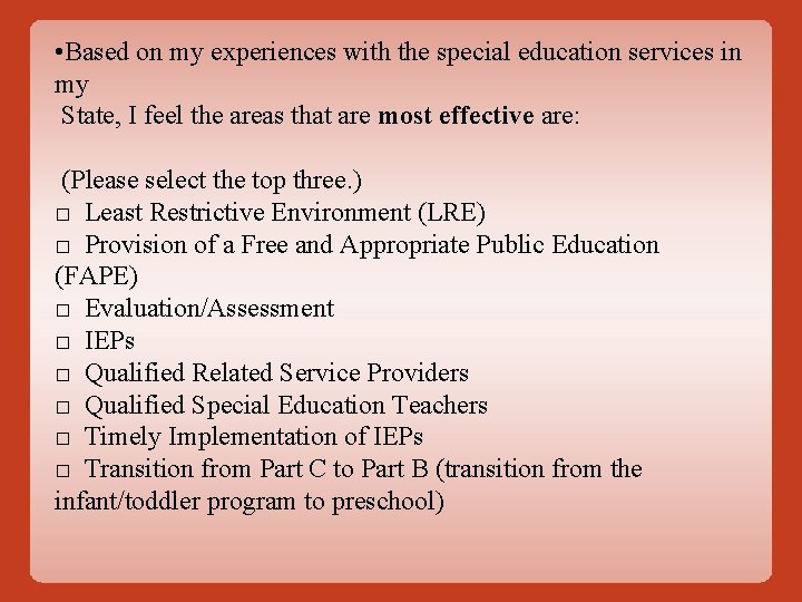  • Based on my experiences with the special education services in my State,