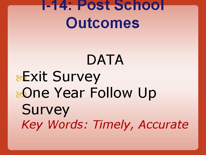 I-14: Post School Outcomes DATA Exit Survey One Year Follow Up Survey Key Words: I-14: Post School Outcomes DATA Exit Survey One Year Follow Up Survey Key Words: