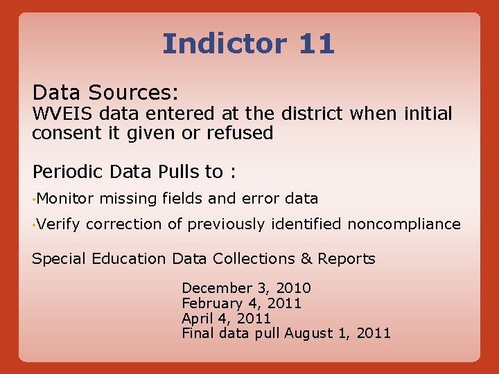 Indictor 11 Data Sources: WVEIS data entered at the district when initial consent it