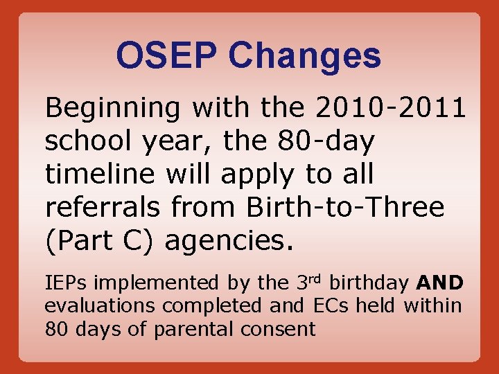 OSEP Changes Beginning with the 2010 -2011 school year, the 80 -day timeline will