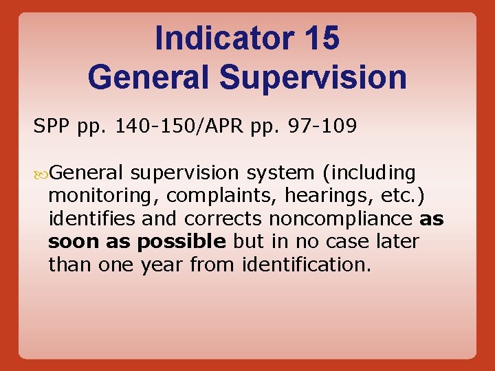 Indicator 15 General Supervision SPP pp. 140 -150/APR pp. 97 -109 General supervision system