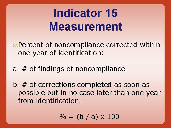 Indicator 15 Measurement Percent of noncompliance corrected within one year of identification: a. #