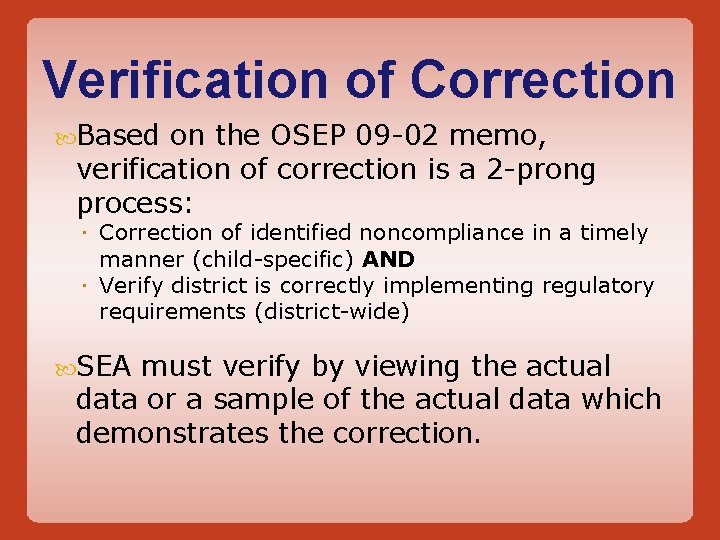 Verification of Correction Based on the OSEP 09 -02 memo, verification of correction is